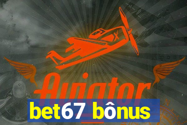 bet67 bônus